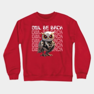 Owl be back Crewneck Sweatshirt